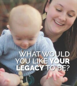 baby and mother with text overlay what would you like your legacy to be?